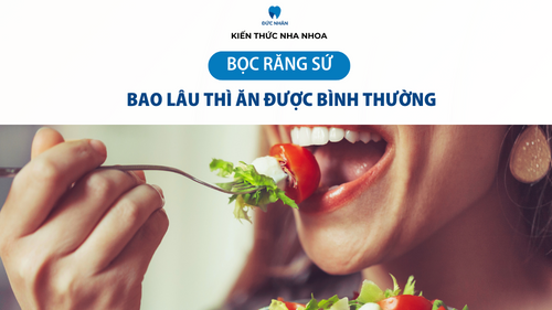 Bọc răng sứ bao lâu thì ăn lại được và lưu ý sau khi bọc sứ?